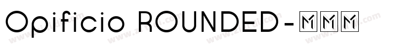 Opificio ROUNDED字体转换 Opificio ROUNDED字体转换